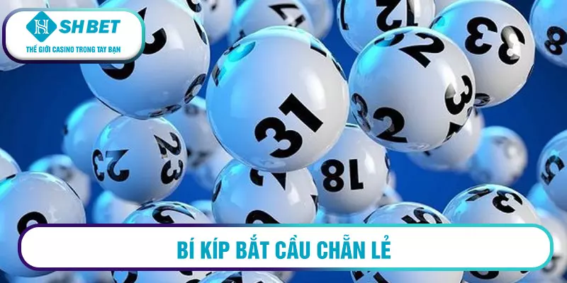 Hướng dẫn cách bắt cầu chẵn lẻ chính xác, hiệu quả cao 2 Bí kíp bắt cầu chẵn lẻ