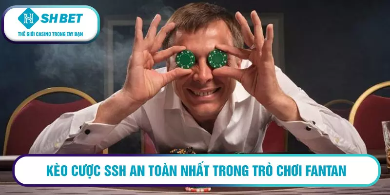 Fantan - trò chơi kiếm tiền hấp dẫn từng bị lãng quên 3 Kèo cược SSH an toàn nhất trong trò chơi Fantan
