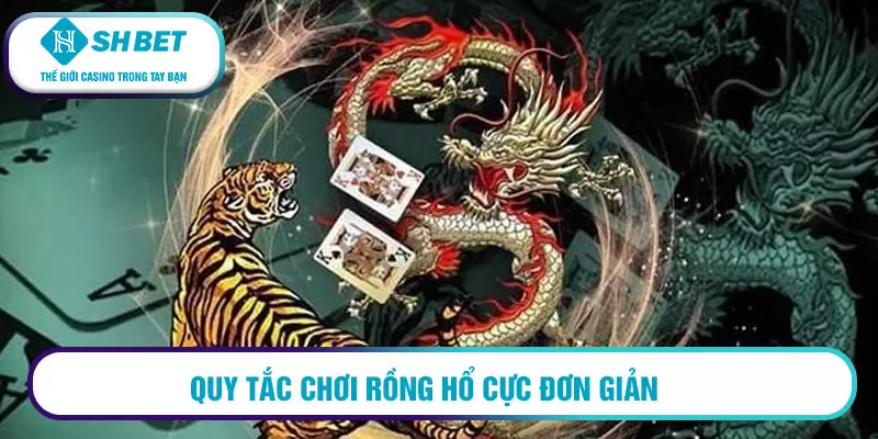 Rồng Hổ - game bài đổi thưởng có sức hút lớn 2 Quy tắc chơi rồng hổ cực đơn giản