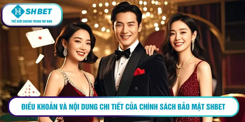 Điều khoản và nội dung chi tiết của chính sách bảo mật SHBET